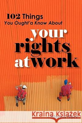 102 Things You Ought'a Know About Your Rights At Work Sher, Shawn 9781453803417 Createspace - książka