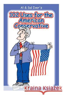 102 Uses for the American Conservative MR Sal Iver 9781480038097 Createspace - książka