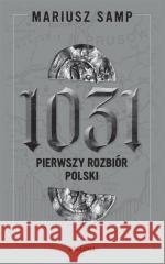 1031. Pierwszy rozbiór Polski Mariusz Samp 9788311164277 Bellona - książka