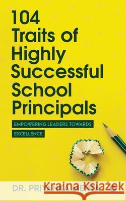 104 Traits of Highly Successful School Principals: Empowering Leaders towards Excellence Dr Priyanka Mehta 9781648506307 Notion Press - książka