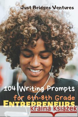 104 Writing Prompts for 6th-8th Grade Entrepreneurs Anjeanette Gunter 9781097446445 Independently Published - książka