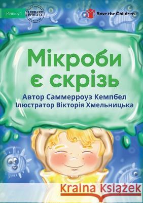 Мікроби є скрізь - Germs Are Everywhere Summerrose Campbell, Viktoria Khmelnickaya 9781922918468 Library for All - książka