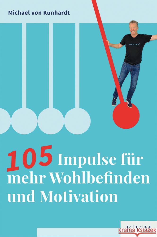 105 Impulse für mehr Wohlbefinden und Motivation Kunhardt, Michael von 9783868676778 Quintessenz, Berlin - książka