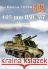105 mmm HMC M7 Priest Tank Powe vol. 602 praca zbiorowa 9788372196026 Militaria
