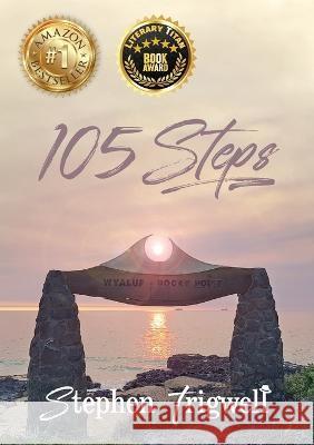 105 Steps: A 51 year journey where past, present and future collide to equal LOVE. Stephen J Trigwell   9780975218518 Stephen Trigwell - książka