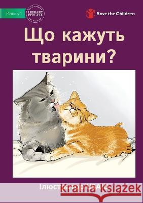 Що кажуть тварини? - What Do Animals Say? Library For All 9781922918857 Library for All - książka