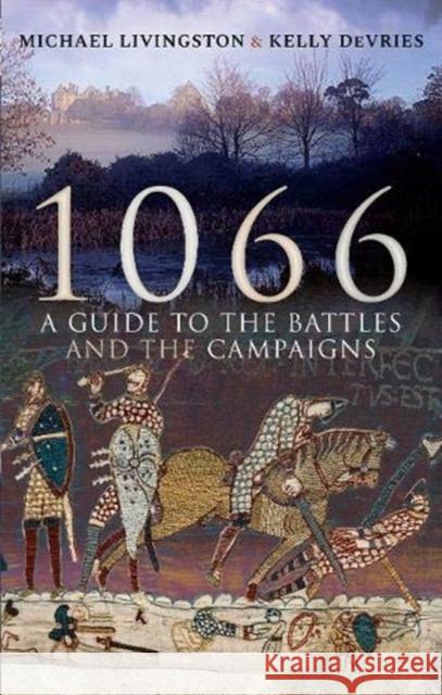 1066: A Guide to the Battles and the Campaigns Michael Livingston Kelly DeVries 9781526751973 Pen & Sword Military - książka