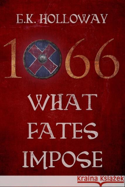 1066: What Fates Impose Holloway, G. K. 9781783062201 Troubador Publishing - książka