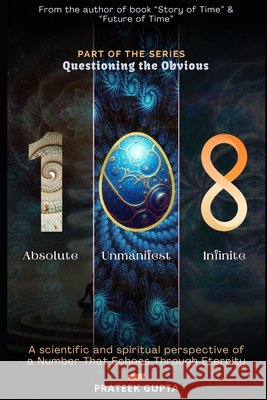 108: A scientific and spiritual perspective of a Number That Echoes Through Eternity Gupta, Prateek 9798273935563 Independently Published - książka