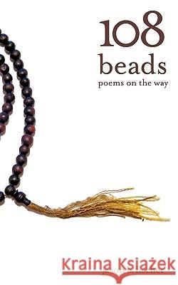 108 Beads: poems on the way Fischer, Jason B. 9781440115585 iUniverse.com - książka