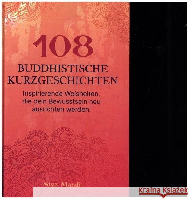 108 buddhistische Geschichten - Inspirierenden Weisheiten, die dein Bewusstsein neu ausrichten werden. Mandi, Siya 9789403675305 Bookmundo - książka