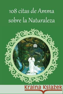 108 citas de Amma sobre la Naturaleza Sri Mata Amritanandamayi Amma 9781680378412 M.A. Center - książka