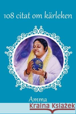 108 citat om k?rleken Sri Mata Amritanandamayi Devi            Amma                                     Swamini Krishnamrita Prana 9781680379365 M a Center - książka