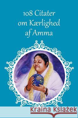 108 Citater om Kærlighed af Amma Sri Mata Amritanandamayi Devi 9781680373462 M.A. Center - książka