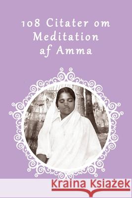 108 Citater om Meditation af Amma Sri Mata Amritanandamayi Amma 9781680378375 M.A. Center - książka