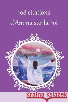 108 citations d'Amma sur la foi Sri Mata Amritanandamayi Devi 9781680373783 M.A. Center - książka