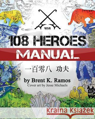 108 Heroes Manual Brent K. Ramos Jesse Michaels Tavo Montanez 9781515112143 Createspace - książka