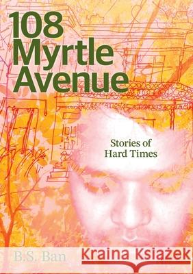 108 Myrtle Avenue: Stories of Hard Times B. S. Ban 9780645674927 Helga Jolley - książka