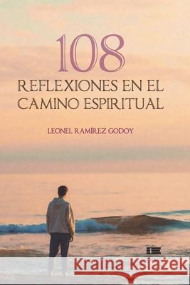 108 reflexiones en el camino espiritual Leonel Ramírez Godoy, Grupo Ígneo 9786125042156 Ediquid - książka