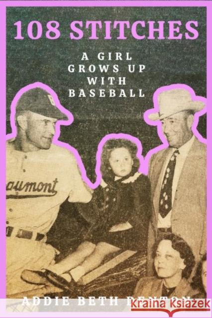 108 Stitches: A Girl Grows Up with Baseball Denton, Addie Beth 9781682831403 Texas Tech University Press - książka