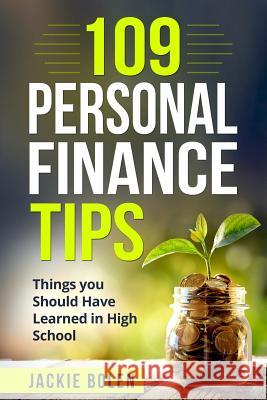 109 Personal Finance Tips: Things you Should Have Learned in High School Bolen, Jackie 9781981227006 Createspace Independent Publishing Platform - książka