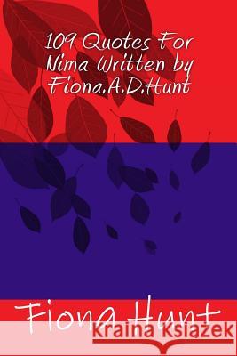 109 Quotes For Nima Written by Fiona.A.D.Hunt Hunt, Fiona a. D. 9781539532330 Createspace Independent Publishing Platform - książka