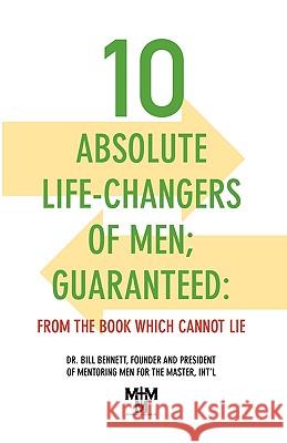 10 Absolute Life-Changers of Men; Guaranteed: From the Book Which Cannot Lie Bill Bennett 9781935256021 Upside Down Ministries - książka