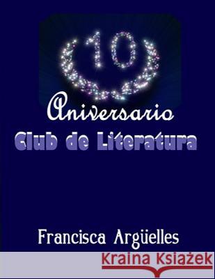 10 Aniversario Francisca Arguelles 9781977820358 Createspace Independent Publishing Platform - książka