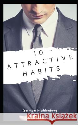 10 Attractive habits: Or at least I guarantee that you will not get worse German Muhlenberg 9781521053140 Independently Published - książka