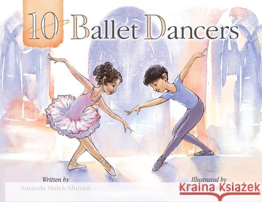 10 Ballet Dancers Amanda Malek-Ahmadi Kathrine Gutkovskiy 9781947408241 Small-Tooth-Dog Publishing Group - książka