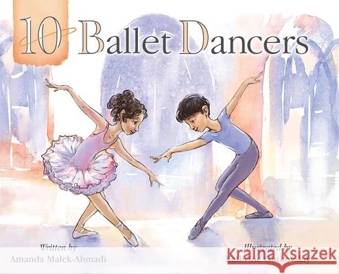 10 Ballet Dancers Amanda Malek-Ahmadi Kathrine Gutkovskiy 9781947408258 Small-Tooth-Dog Publishing Group - książka