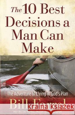 10 Best Decisions a Man Can Make Farrel, Bill 9780736927666 Harvest House Publishers - książka