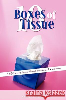 10 Boxes of Tissue: A Self-Discovery Journey Through the Aftermath of a Breakup Coletti, Carragh L. 9780595513314 iUniverse.com - książka