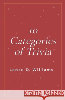 10 Categories of Trivia Lance D Williams 9798224663514 Lance D. Williams - książka
