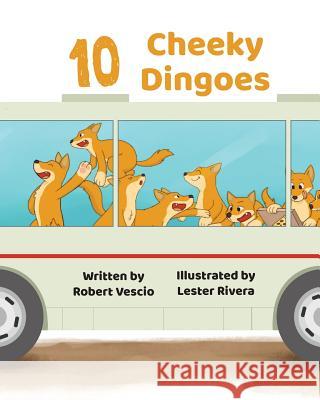 10 Cheeky Dingoes Robert Vescio Lester Rivera  9781925807639 Like a Photon Creative Pty - książka