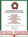 10 Christmas Duets: for Beginning and Middle Level Instrumentalists Young Ph. D., Paul G. 9781727751741 Createspace Independent Publishing Platform