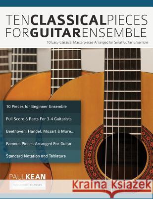 10 Classical Pieces for Guitar Ensemble Paul Kean, Joseph Alexander, Tim Pettingale 9781789330106 WWW.Fundamental-Changes.com - książka