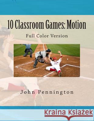 10 Classroom Games Motion: Full Color Version John Pennington 9781480022171 Createspace - książka