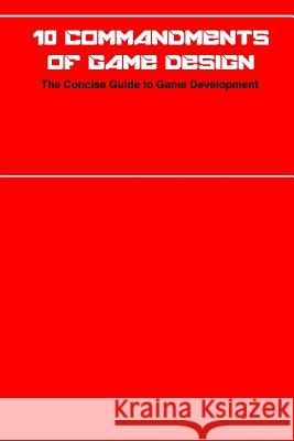 10 Commandments of Game Design J. R. Vosovic 9781977898586 Createspace Independent Publishing Platform - książka