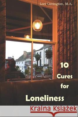 10 Cures for Loneliness Lori Covington 9781091877672 Independently Published - książka