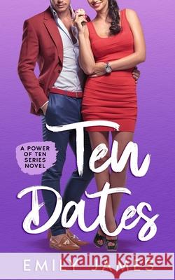 10 Dates: A fun and sexy romantic comedy novel James, Emily 9781521308608 Independently Published - książka