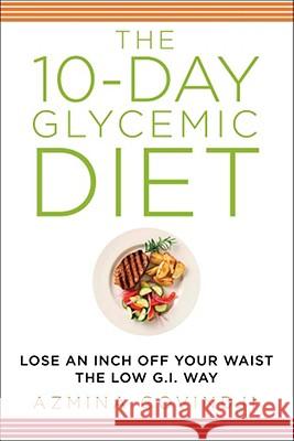 10-Day Glycemic Diet: Lose an Inch Off Your Waist the Low G.I. Way Govindji, Azmina 9781605980218 Pegasus Books - książka