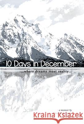 10 Days in December: where dreams meet reality Deckert, Eleanor 9781460265031 FriesenPress - książka
