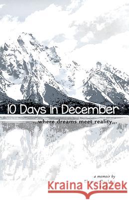 10 Days in December: where dreams meet reality Deckert, Eleanor 9781460265048 FriesenPress - książka