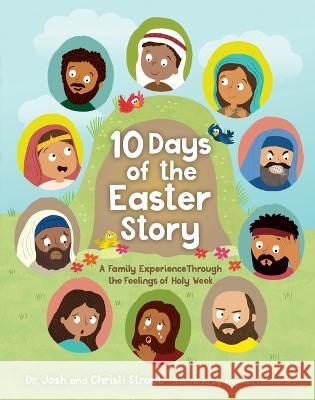 10 Days of the Easter Story: A Family Experience Through the Feelings of Holy Week Josh Straub Christi Straub 9781087763446 B&H Publishing Group - książka