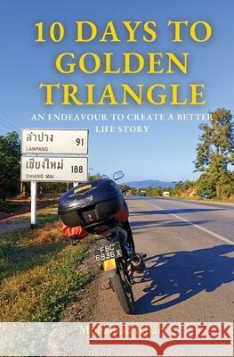 10 Days to Golden Triangle: An Endeavour to Create a Better Life Story Mohamad Khair Bi 9789811893100 Mohamad Khair - książka