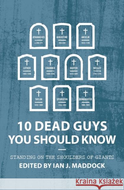 10 Dead Guys You Should Know: Standing on the Shoulders of Giants Ian Maddock 9781527106086 Christian Focus Publications - książka