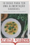 10 Dicas Para Ter Uma Alimentação Saudável de Oliveira, Alexsandro 9798554549366 Independently Published