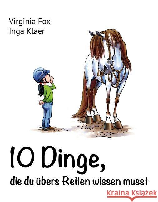 10 Dinge, die du übers Reiten wissen musst Fox, Virginia; Klaer, Inga 9783906882468 Dragonbooks - książka