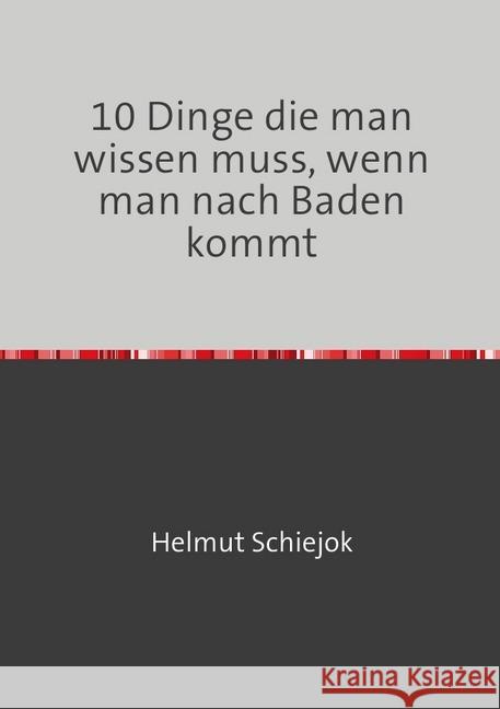 10 Dinge die man wissen muss, wenn man nach Baden kommt Schiejok, Helmut 9783745017106 epubli - książka